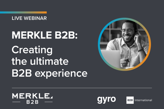 Merkle B2B: Creating the Ultimate B2B Experience