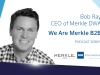 We Are Merkle B2B: A Conversation With Bob Ray