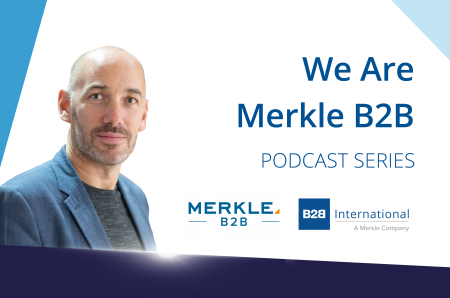 We Are Merkle B2B Podcast Series: Catch up on Episodes 1-5