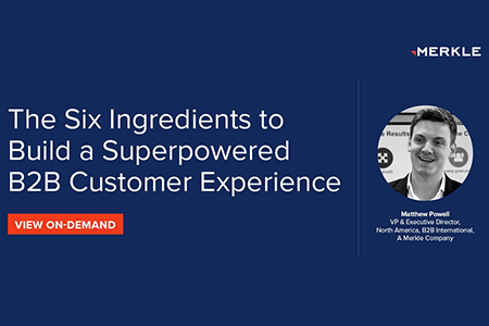 The Six Ingredients to Build a Superpowered B2B Customer Experience