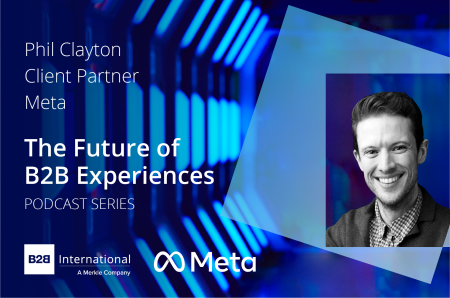The Future of B2B Experiences Podcast Series #4: Phil Clayton, Meta
