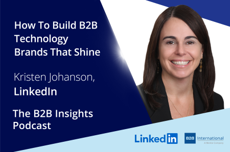 B2B Insights Podcast: How To Build B2B Technology Brands That Shine