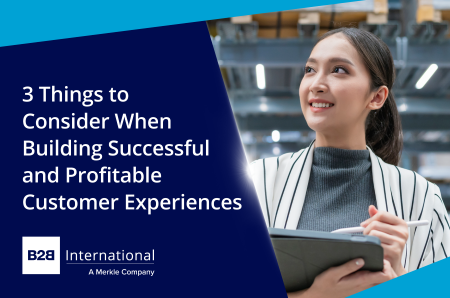 3 Things to Consider When Building Successful and Profitable Customer Experiences