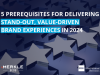 5 Prerequisites for Delivering Stand-Out, Value-Driven Brand Experiences in 2024