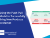 Using the Push-Pull Model to Successfully Bring New Products to Market