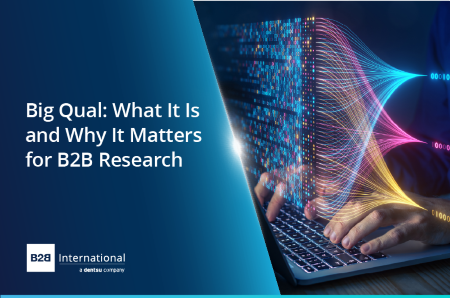 Big Qual: What It Is and Why It Matters for B2B Research